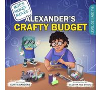 Alexander's Crafty Budget: 2 (Moe's Money Moves: Blueprint Trilogy)