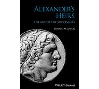 Alexander's Heirs: The Age of the Successors