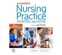 Alexander's Nursing Practice: Hospital and Home
