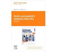 Alexander's Nursing Practice - Elsevier eBook on VitalSource (Retail Access Card): Hospital and Home