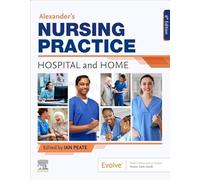 Alexander's Nursing Practice: Hospital and Home