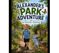 Alexander's Park Adventure: A day of Discoveries at Zilker Park in Austin Texas (Alexanders Amazing Adventures)