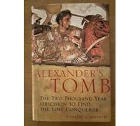 Alexander's Tomb: Two Thousand Years in Search of the Lost Conqueror