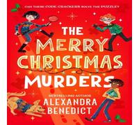 Alexandra Benedict The Merry Christmas Murders : a thrilling new murder-mystery Alexandra Benedict Multicolor