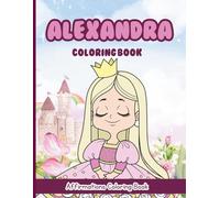 Alexandra Coloring Book: Affirmations Coloring Book, A Creative Journey of Positive Empowerments