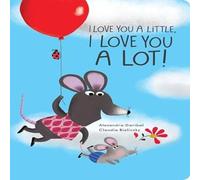 Alexandra Garibal I Love You a Little, I Love You a Lot Paperback Book Alexandra Garibal Multicolor