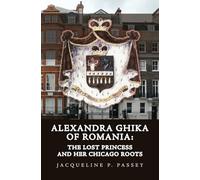 Alexandra Ghika of Romania: The Lost Princess and Her Chicago Roots