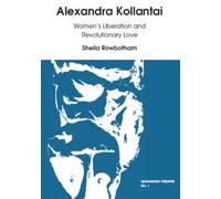 Alexandra Kollantai: Women's Liberation and Revolutionary Love