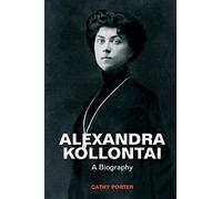 Alexandra Kollontai: A Biography