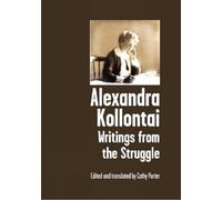 Alexandra Kollontai: Writings From The Struggle - Selected and translated by Cathy Porter, Second Edition