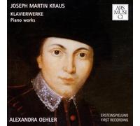 Alexandra Oehler - Joseph Martin Kraus - Klavierwerke - Piano Works