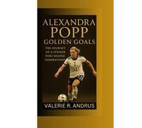 ALEXANDRA POPP: Golden Goals The Journey of a Striker Who Shaped Generations