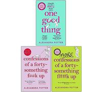 Alexandra Potter 3 Books Collection Set (One Good Thing, Confessions of a Forty-Something F**k Up & More Confessions of a Forty-Something F**k Up)