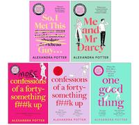 Alexandra Potter Collection 5 Books Set (So, I Met This Guy . . ., Me and Mr Darcy, More Confessions of a Forty-Something F**k Up, Confessions of a Forty-Something F**k Up & One Good Thing)