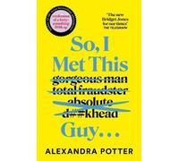 Alexandra Potter So, I Met This Guy . . . Hardcover Book Alexandra Potter Multicolor