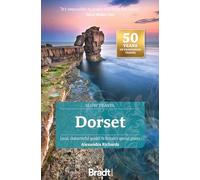 Bradt Dorset (Slow Travel Guide): local, characterful guides to Britain's special places