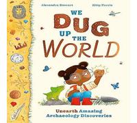 Alexandra Stewart We Dug Up the World Hardback Book Alexandra Stewart Multicolor