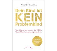 Alexandra Zenge Dein Kind ist kein Problemkind: Was Eltern tun können (Hardback)
