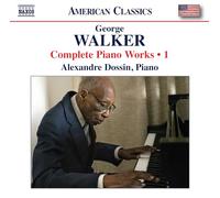 Alexandre Dossin - George Walker: Complete Piano Works, Vol. 1