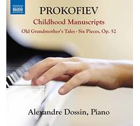 Alexandre Dossin - Sergey Prokofiev: Childhood Manuscripts - Old Grandmother's Tales, Six Pieces Op. 52