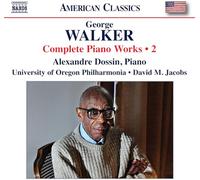 Alexandre Dossin; University of Oregon Philharmonia; David M. Jacobs - George Walker: Complete Piano Works, Vol. 2