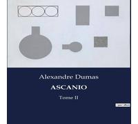 Alexandre Dumas ASCANIO:Les aventures artistiques et amoureuses de Benvenuto Alexandre Dumas Multicolor