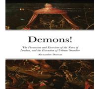 Alexandre Dumas Demons : The Possession & Exorcism of the Nuns of Loudun, and Alexandre Dumas Multicolor