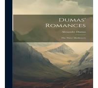 Alexandre Dumas Dumas' Romances: The Three Musketeers Hardcover Book Alexandre Dumas Multicolor