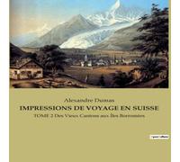 Alexandre Dumas IMPRESSIONS DE VOYAGE EN SUISSE:Un periple enchanteur au coeur des Alexandre Dumas Multicolor