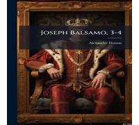 Alexandre Dumas Joseph Balsamo, 3-4 Paperback Book Alexandre Dumas Multicolor