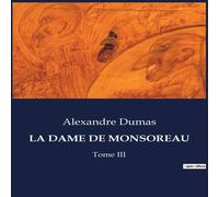 Alexandre Dumas LA DAME DE MONSOREAU:Les aventures rocambolesques de frère Alexandre Dumas Multicolor