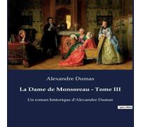 Alexandre Dumas La Dame de Monsoreau - Tome III:Les passions et intrigues d'une Alexandre Dumas Multicolor