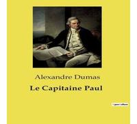 Alexandre Dumas Le Capitaine Paul:Les mystères de la mer et de l'identité dans Alexandre Dumas Multicolor