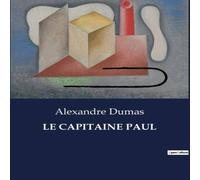 Alexandre Dumas LE CAPITAINE PAUL:Une exploration des mystères maritimes et des Alexandre Dumas Multicolor