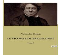 Alexandre Dumas LE VICOMTE DE BRAGELONNE:Les aventures du Vicomte de Bragelonne: in White Alexandre Dumas White