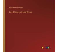 Alexandre Dumas Les Blancs et Les Bleus Paperback Book Alexandre Dumas Multicolor