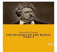 Alexandre Dumas LES BLANCS ET LES BLEUS Tome 2 Paperback Book Alexandre Dumas Multicolor