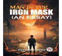 Alexandre Dumas Man In The Iron Mask (An Essay) Paperback Book Alexandre Dumas Multicolor