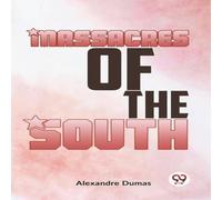 Alexandre Dumas Massacres Of The South Paperback Book Alexandre Dumas Multicolor