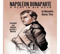 Alexandre Dumas Napoleon Bonaparte: A Play in Six Acts Paperback Book Alexandre Dumas Multicolor
