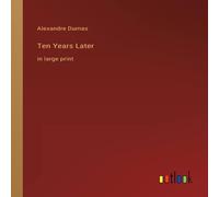 Alexandre Dumas Ten Years Later:in large print Paperback Book Alexandre Dumas Multicolor