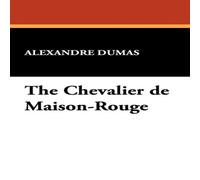 Alexandre Dumas The Chevalier de Maison-Rouge Hardcover Book Alexandre Dumas Multicolor