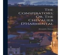 Alexandre Dumas The Conspirators, Or, The Chevalier D'Harmental Hardcover Book Alexandre Dumas Multicolor