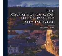 Alexandre Dumas The Conspirators, Or, The Chevalier D'Harmental Paperback Book Alexandre Dumas Multicolor