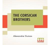 Alexandre Dumas The Corsican Brothers: A Novel Translated By Henry Frith Paperback Alexandre Dumas Multicolor