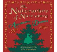 Alexandre Dumas The Nutcracker of Nuremberg - Illustrated with Silhouettes Cut by Alexandre Dumas Multicolor