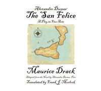 Alexandre Dumas' The San Felice: A Play in Five Acts