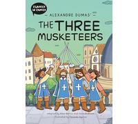 Alexandre Dumas' The Three Musketeers: A Comic Book (Classics in Comics)