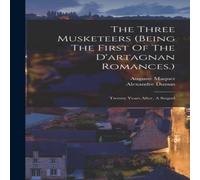 Alexandre Dumas The Three Musketeers (being The First Of The D'artagnan Alexandre Dumas Multicolor