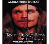 Alexandre Dumas The Three Musketeers Omnibus, Volume Two (Six Complete and Alexandre Dumas Multicolor